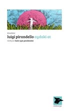 Aydaki At - Luigi Pirandello - Alakarga Sanat Yayınları