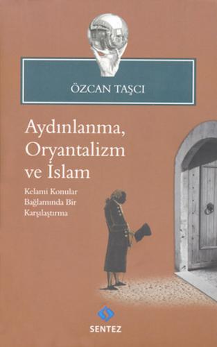 Aydınlanma, Oryantalizm ve İslam - Özcan Taşçı - Sentez Yayınları
