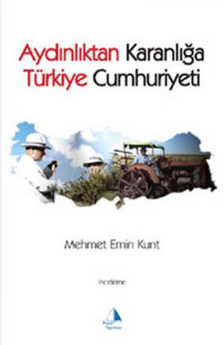 Aydınlıktan Karanlığa Türkiye Cumhuriyeti - Mehmet E. Kurt - Pupa Yayı