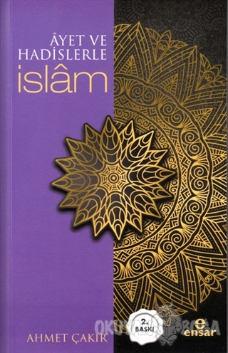 Ayet ve Hadislerle İslam (Arapçalı) - Ahmet Çakır - Ensar Neşriyat - Ö