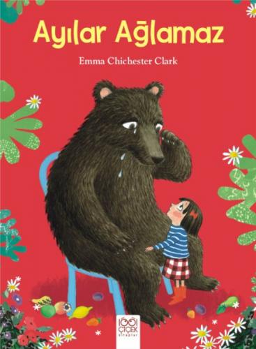 Ayılar Ağlamaz - Emma Chichester Clark - 1001 Çiçek Kitaplar