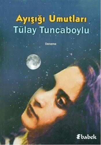 Ayışığı Umutları - Tülay Tuncaboylu - Babek Yayınları