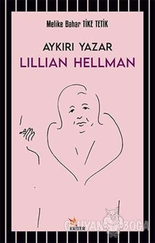 Aykırı Yazar Lillian Hellman - Melike Bahar Tike Tetik - Kriter Yayınl