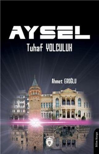 Aysel - Tuhaf Yolculuk - Ahmet Eroğlu - Dorlion Yayınevi