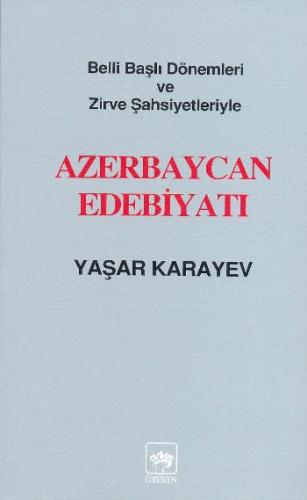 Azerbaycan Edebiyatı Belli Başlı Dönemleri ve Zirve Şahsiyetleriyle - 