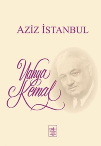 Aziz İstanbul - Yahya Kemal Beyatlı - İstanbul Fetih Cemiyeti Yayınlar