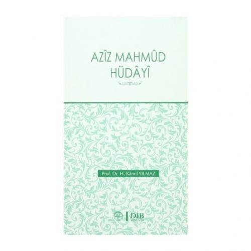Aziz Mahmud Hüdayi (Ciltli) - H. Kamil Yılmaz - Diyanet İşleri Başkanl