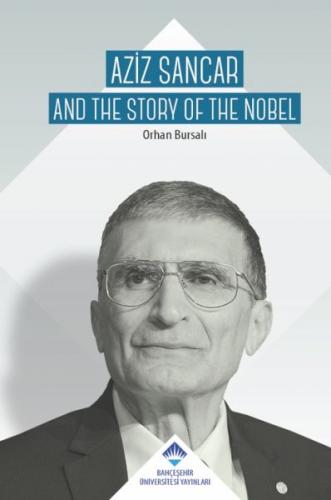 Aziz Sancar (Ciltli) - Orhan Bursalı - Bahçeşehir Üniversitesi Yayınla
