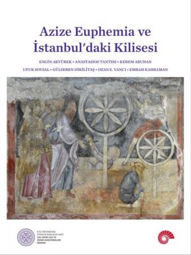 Azize Euphemia Ve İstanbul’Daki Kilisesi - Engin Akyürek - Koç Ünivers