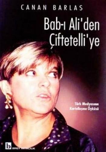 Bab-ı Ali'den Çiftetelli'ye Türk Medyasının Kartelleşme Öyküsü - Canan