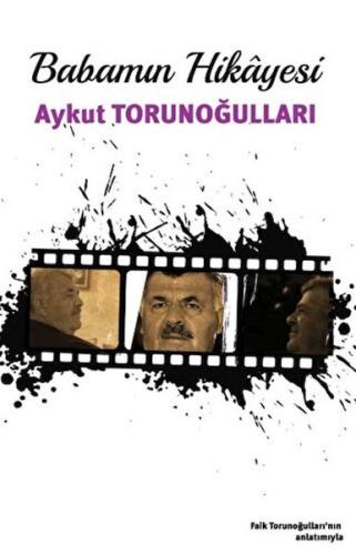 Babamın Hikayesi - Aykut Torunoğulları - Balkan Sanat Yayınları
