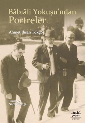 Babıali Yokuşu'ndan Portreler - Ahmet İhsan Tokgöz - Çolpan Kitap