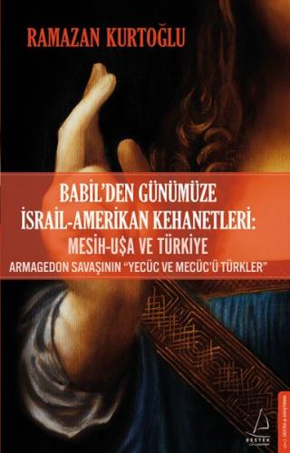 Babil'den Günümüze İsrail - Amerikan Kehanetleri: Mesih - USA ve Türki