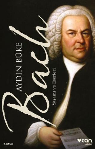 Bach - Yaşamı ve Eserleri - Aydın Büke - Can Yayınları