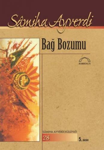 Bağ Bozumu - Samiha Ayverdi - Kubbealtı Neşriyatı Yayıncılık