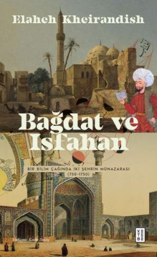 Bağdat Ve Isfahan - Elaheh Kheirandish - Ketebe Yayınları