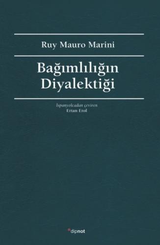 Bağımlılığın Diyalektiği - Ruy Mauro Marini - Dipnot Yayınları