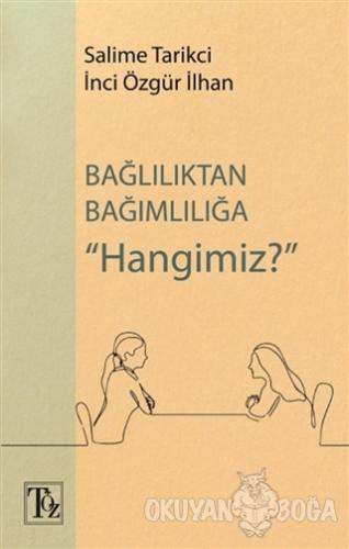 Bağlılıktan Bağımlılığa ''Hangimiz?'' - Salime Tarikci - Töz Yayınları