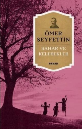Bahar ve Kelebekler - Ömer Seyfettin - Beyan Yayınları