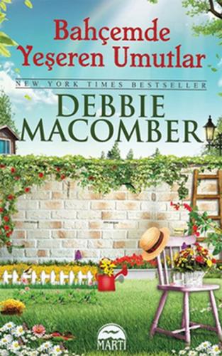 Bahçemde Yeşeren Umutlar - Debbie Macomber - Martı Yayınları