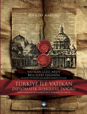 Vatikan Gizli Arşiv Belgeleri Işığında Türkiye ile Vatikan Diplomatik 