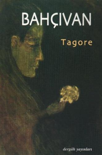 Bahçıvan - Rabindranath Tagore - Dergah Yayınları