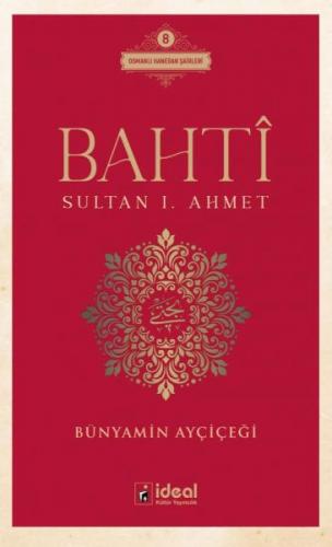 Bahti - Sultan 1. Ahmet - Bünyamin Ayçiçeği - İdeal Kültür Yayıncılık