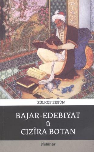 Bajar - Edebıyatü Cızira Botan - Zülküf Ergün - Nubihar Yayınları