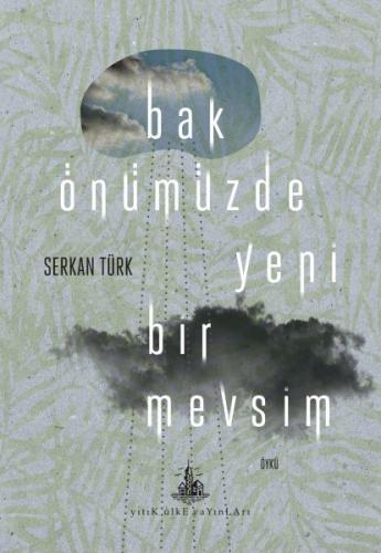Bak Önümüzde Yeni Bir Mevsim - Serkan Türk - Yitik Ülke Yayınları