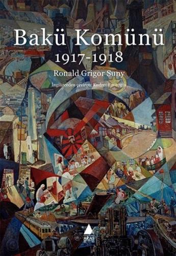 Bakü Komünü - Ronald Grigor Suny - Aras Yayıncılık