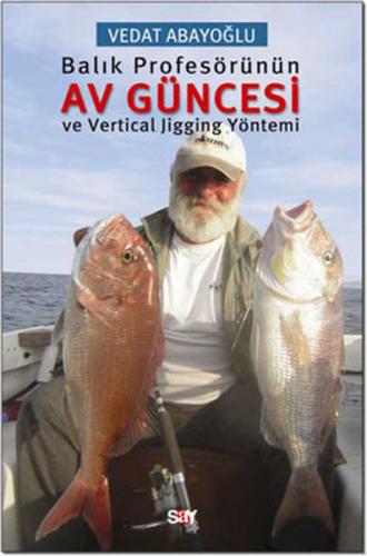 Balık Profesörünün Av Güncesi ve Vertical Jigging Yöntemi - Vedat Abay