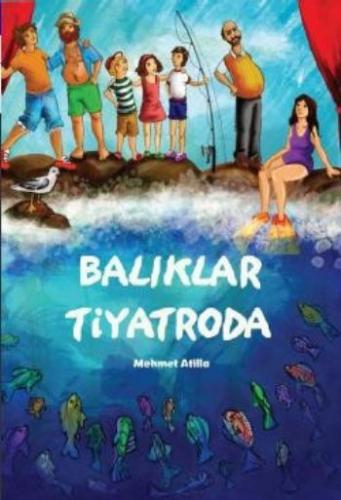 Balıklar Tiyatroda - Mehmet Atilla - Tudem Yayınları