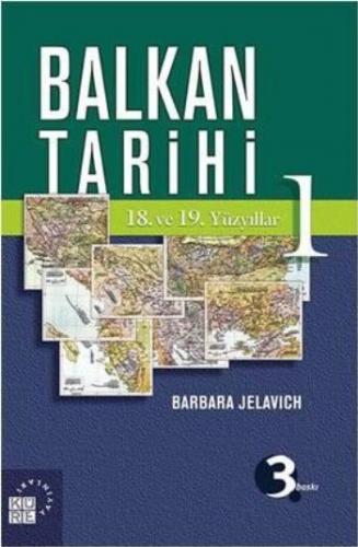 Balkan Tarihi 1 / 18. ve 19. Yüzyıllar - Barbara Jelavich - Küre Yayın