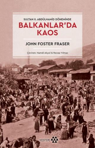 Balkanlar'da Kaos - John Foster Fraser - Yeditepe Yayınevi