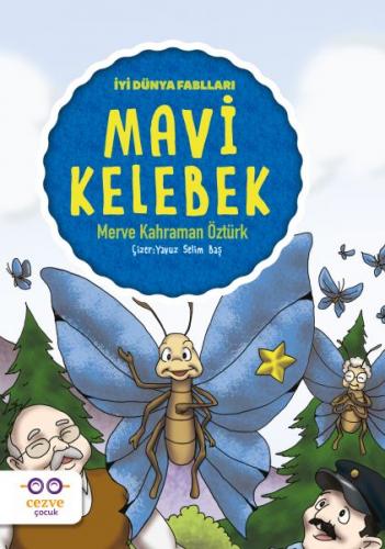 Mavi Kelebek - İyi Dünya Fablları - Merve Kahraman Öztürk - Cezve Çocu