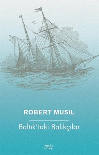 Baltık'taki Balıkçılar - Robert Musil - Zeplin Kitap