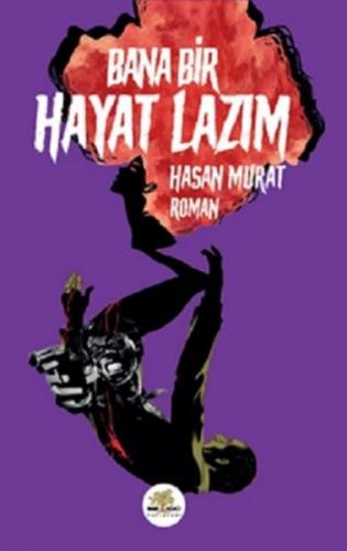 Bana Bir Hayat Lazım - Hasan Murat - Nar Ağacı Yayınları
