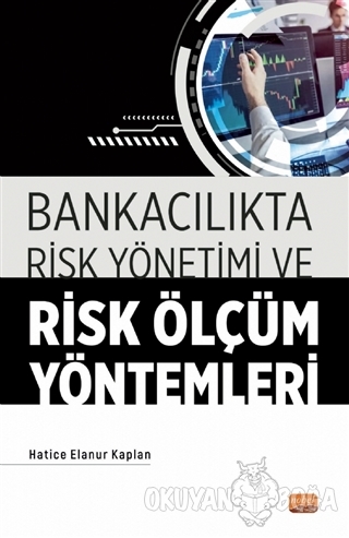 Bankacılıkta Risk Yönetimi ve Risk Ölçüm Yöntemleri - Hatice Elanur Ka