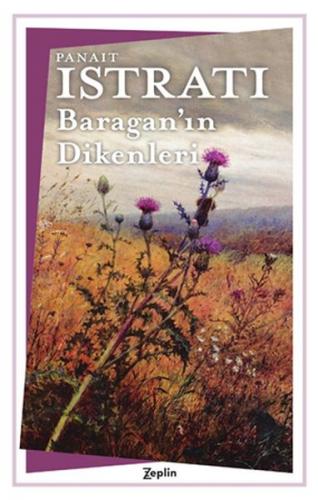 Baragan'ın Dikenleri - Panait Istrati - Zeplin Kitap