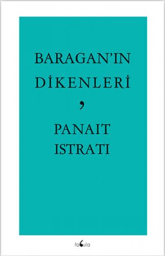 Baragan'ın Dikenleri - Panait Istrati - Fabula Kitap