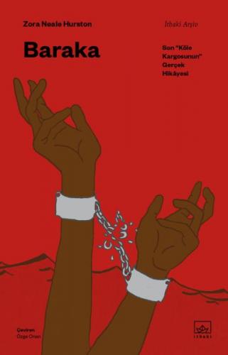 Baraka: Son “Köle Kargosunun” Gerçek Hikâyesi - Zora Neale Hurston - İ