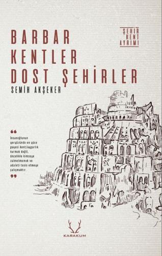 Barbar Kentler Dost Şehirler - Semih Akşeker - Karakum Yayınevi