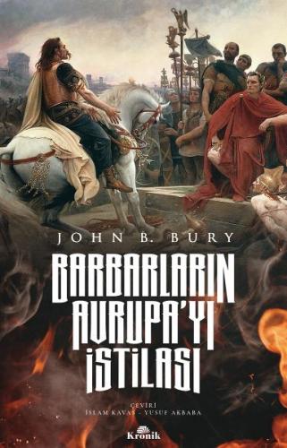 Barbarların Avrupa'yı İstilası - John B. Bury - Kronik Kitap