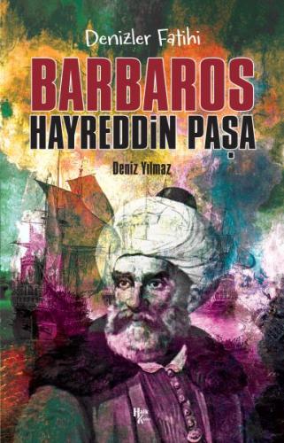 Denizlerin Fatihi Barbaros Hayreddin Paşa - Deniz Yılmaz - Halk Kitabe