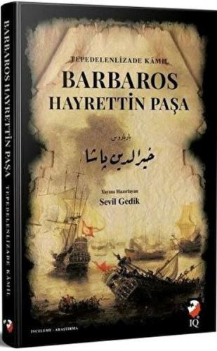 Barbaros Hayrettin Paşa - Tepedelenlizade Kamil - IQ Kültür Sanat Yayı