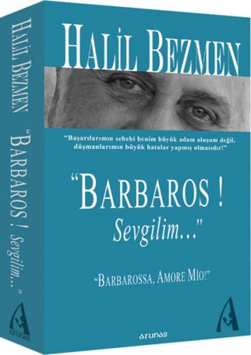 "Barbaros! Sevgilim..." - Halil Bezmen - Arunas Yayıncılık
