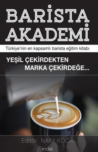 Barista Akademi - Türkiye'nin En Kapsamlı Barista Eğitim Kitabı - Naim