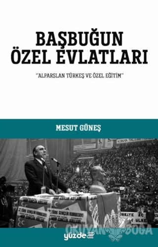 Başbuğun Özel Evlatları - Mesut Güneş - Yüzde İki Yayınları