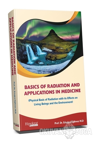 Basics of Radiation and Applications In Medicine (Ciltli) - Ertuğrul E