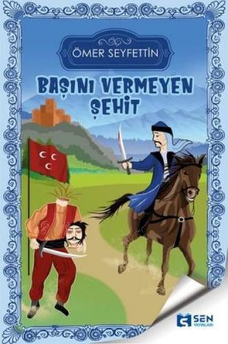 Başını Vermeyen Şehit - Ömer Seyfettin - Sen Yayınları